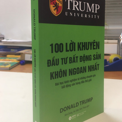 Trump University: 100 Lời Khuyên Đầu Tư Bất Động Sản Khôn Ngoan Nhất - Bài Học Kinh Nghiệm Từ Những Chuyên Gia Bất Động Sản Hàng Đầu Thế Giới - (Tặng Kèm Bookmark DQ)