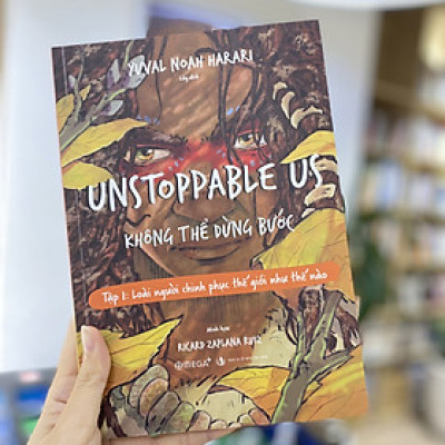 UNSTOPPABLE US: KHÔNG THỂ DỪNG BƯỚC ( Tập 1 - Loài người chinh phục thế giới như thế nào )