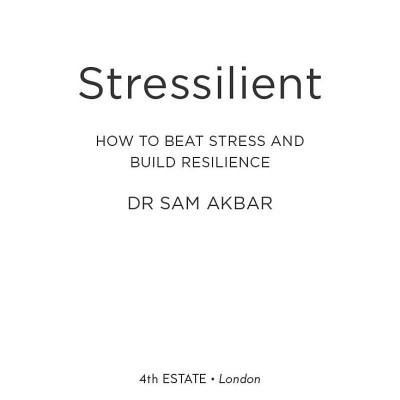 Stressilient: How To Beat Stress And Build Resilience