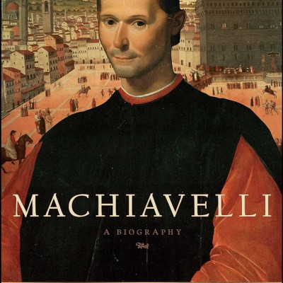 Machiavelli A Biography - Miles J. Unger