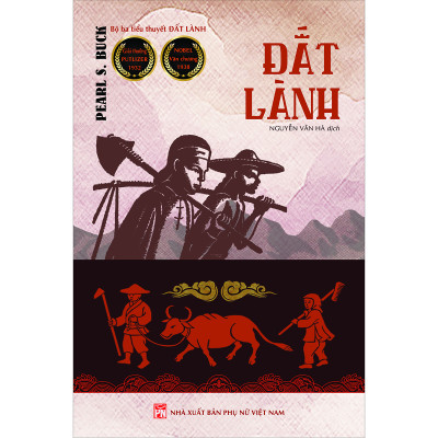 (Bộ ba tiểu thuyết ĐẤT LÀNH – ĐỜI CON – LY TÁN)  ĐƯA TA VỀ MẢNH “ĐẤT LÀNH” CỦA PEARL S. BUCK
SAU 20 NĂM VẮNG BÓNG