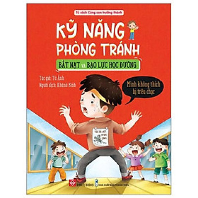Sách Kỹ Năng Phòng Tránh Bắt Nạt Và Bạo Lực Học Đường - Mình Không Thích Bị Trêu Chọc