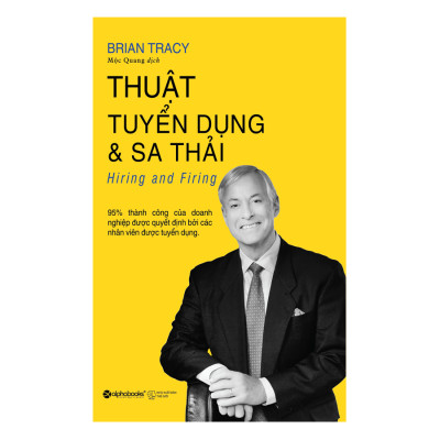 Thuật Tuyển Dụng Và Sa Thải (Tái Bản)