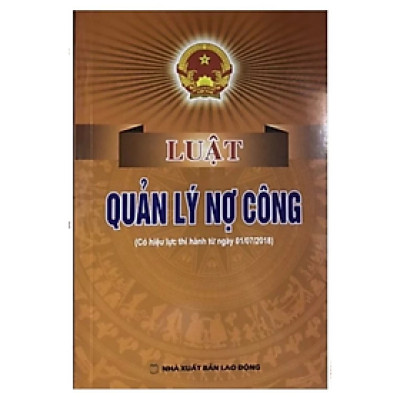 Luật quản lý nợ công - Quốc Hội - NXB Lao Động