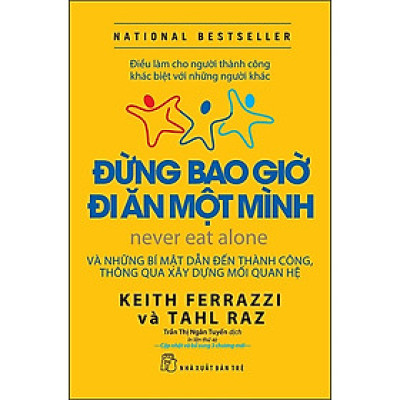 Cuốn sách Đừng Bao Giờ Đi Ăn Một Mình (Những Bí Mật Dẫn Đến Thành Công Thông Qua Xây Dựng Các Mối Quan Hệ)