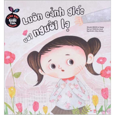 ComBo: Bộ Sách Giáo Dục Giới Tính Hàn Quốc:  Luôn Cảnh Giác Với Người Lạ+ Phép Lịch Sự Khi Đi Vệ Sinh+ Những Trò Đùa Ác Ý+ Con Được Sinh Ra Như Thế Nào ?