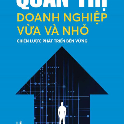 Sách - Quản Trị Doanh Nghiệp Vừa Và Nhỏ - Chiến Lược Phát Triển Bền Vững