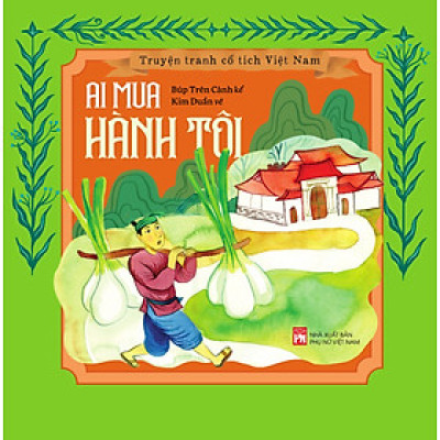 TRUYỆN TRANH CỔ TÍCH VIỆT NAM : AI MUA HÀNH TÔI