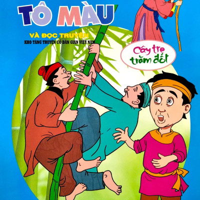 Em Tập Tô Màu Và Đọc Truyện Kho Tàng Truyện Cổ Dân Gian Việt Nam - Cây Tre Trăm Đốt