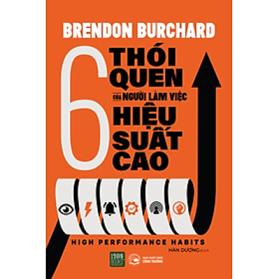 High performance habits – 6 thói quen của người làm việc hiệu suất cao - Brendon Burchard (1980BOOKS HCM)