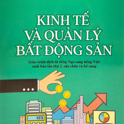 Kinh Tế Và Quản Lý Bất Động Sản - Giáo Trình Dịch Từ Tiếng Nga Sang Tiếng Việt Xuất Bản Lần Thứ 2, Sửa Chữa Và Bổ Sung