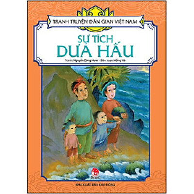 Tranh Truyện Dân Gian Việt Nam: Sự Tích Dưa Hấu [Tái Bản 2023]