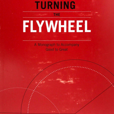 Turning the Flywheel: A Monograph to Accompany Good to Great