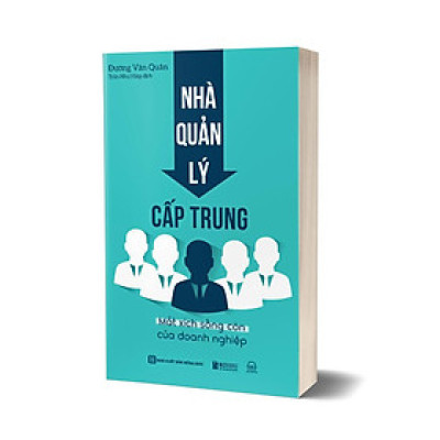 Nhà quản lý cấp trung: Mắt xích sống còn của doanh nghiệp