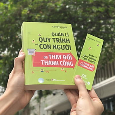QUẢN LÍ QUY TRÌNH VÀ CON NGƯỜI ĐỂ THAY ĐỔI THÀNH CÔNG - Kathryn Zukof – Minh Long Book – NXB Thanh Niên