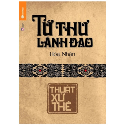 Sách- Tứ Thư Lãnh Đạo - Thuật Xử Thế- Hòa Nhân- Sách Kinh Tế (Tái Bản 2022)- 2HBooks