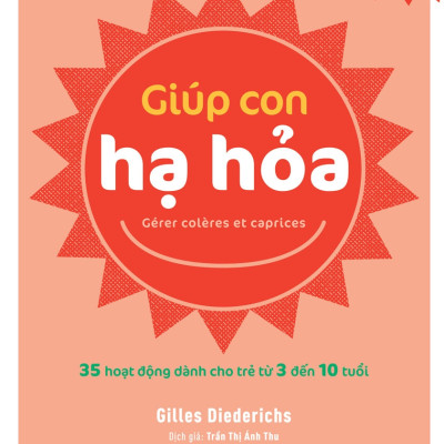 Giúp con hạ hỏa - 35 hoạt động dành cho trẻ từ 3 đến 10 tuổi