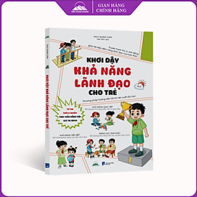 Sách - Khơi Dậy Khả Năng Lãnh Đạo Cho Trẻ - Phương Pháp Hướng Dẫn Trẻ Trở Nên Xuất Sắc Hơn - Tiên Phong Books