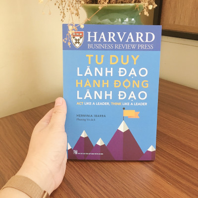 Tư duy lãnh đạo - Hành động lãnh đạo - Herminia Ibarra