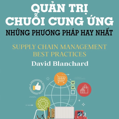 Quản Trị Chuỗi Cung Ứng Những Phương Pháp Hay Nhất - David Blanchard