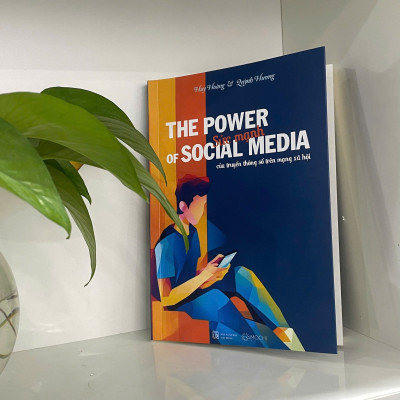 Sách - The Power of Social Media - Sức Mạnh của Truyền Thông Số trên Mạng Xã Hội