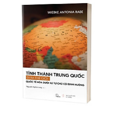 Tỉnh thành Trung Quốc đi ra thế giới – Wiebke Antonia Rabe