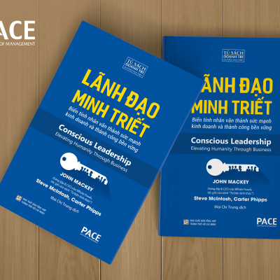 Lãnh Đạo Minh Triết (Conscious Leadership) - John Mackey, Steve McIntosh và Carter Phipps - PACE Books