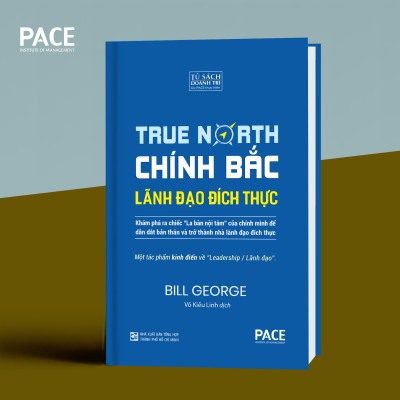 CHÍNH BẮC – LÃNH ĐẠO ĐÍCH THỰC (Discover Your True North) - Bill George - Võ Kiều Linh dịch - Tái bản - (bìa mềm) 