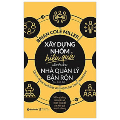 Xây Dựng Nhóm Hiệu Quả Dành Cho Nhà Quản Lý Bận Rộn