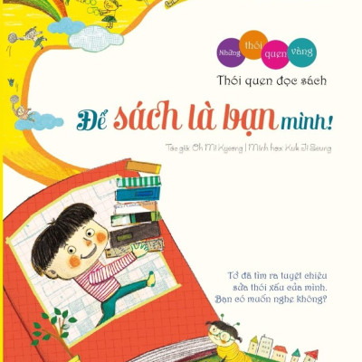 Những Thói Quen Vàng - Để Sách Là Bạn Mình (Tái Bản 2023)