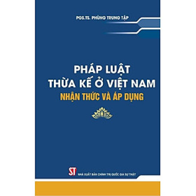 Pháp Luật Thừa Kế ở Việt Nam – Nhận Thức Và Áp Dụng