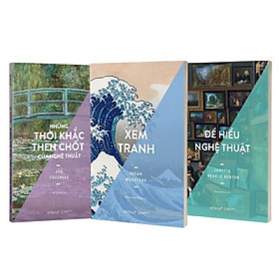 (Bộ 3 Cuốn) Nắm Bắt & Thưởng Thức Nghệ Thuật Trong Tầm Tay (Những Thời Khắc Then Chốt Của Nghệ Thuật, Để Hiểu Nghệ Thuật, Xem Tranh) - bìa mềm