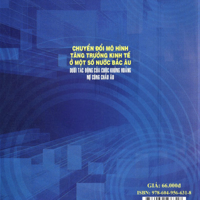 Chuyển Đổi Mô Hình Tăng Trưởng Kinh Tế Ở Một Số Nước Bắc Âu Dưới Tác Động Của Cuộc Khủng Hoảng Nợ Công Châu Âu (Sách chuyên khảo)