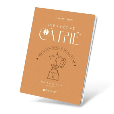 Sách Combo 2 Cuốn: Cẩm Nang Dành Cho Người Yêu Thích Trà Và Cà Phê - Hiểu Hết Về Cà Phê + Hiểu Hết Về Trà