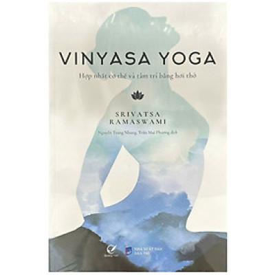 Vinyasa Yoga - Hợp Nhất Cơ Thể Và Tâm Trí Bằng Hơi Thở (QV)