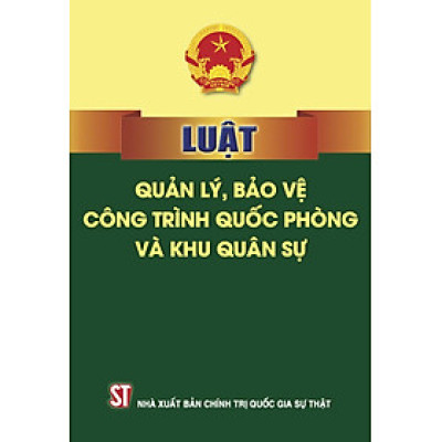 Luật Quản lý, bảo vệ công trình quốc phòng và khu quân sự