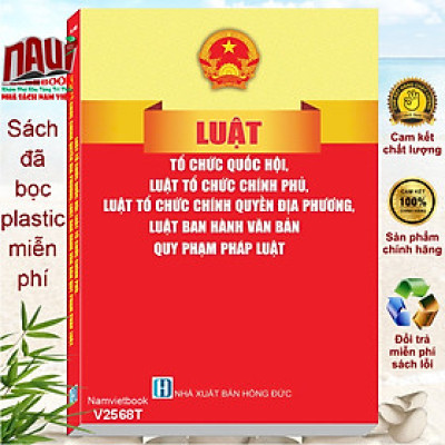 Sách Luật Tổ Chức Quốc Hội, Luật Tổ Chức Chính Phủ, Luật Tổ Chức Chính Quyền Địa Phương, Luật Ban Hành Văn Bản Quy Phạm Pháp Luật (V2568T)