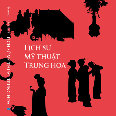 (Bìa cứng, in màu) LỊCH SỬ MỸ THUẬT TRUNG HOA - Truyền Thống Thẩm Mỹ Và Di Sản Nghệ Thuật Qua 5000 Năm - Dương Kỳ - Nguyễn Tuệ Minh dịch - Omega+