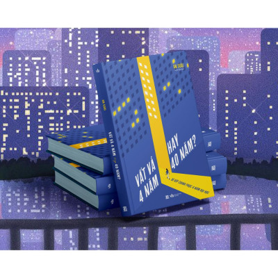 Vất Vả 4 Năm Hay 40 Năm - Bí Kíp Chinh Phục 4 Năm Đại Học - Bản Quyền