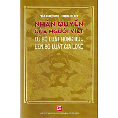 NHÂN QUYỀN CỦA NGƯỜI VIỆT - TỪ BỘ LUẬT HỒNG ĐỨC ĐẾN BỘ LUẬT GIA LONG