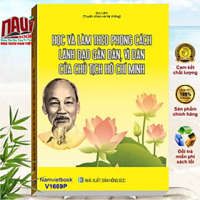 Sách Học Và Làm Theo Phong Cách Lãnh Đạo Gần Dân, Vì Dân Của Chủ Tịch Hồ Chí Minh - V1669P