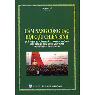 CẨM NANG CÔNG TÁC HỘI CỰU CHIẾN BINH (KỶ NIỆM 30 NĂM NGÀY TRUYỀN THỐNG HỘI CỰU CHIẾN BINH VIỆT NAM 06/12/1989 – 06/12/2019)