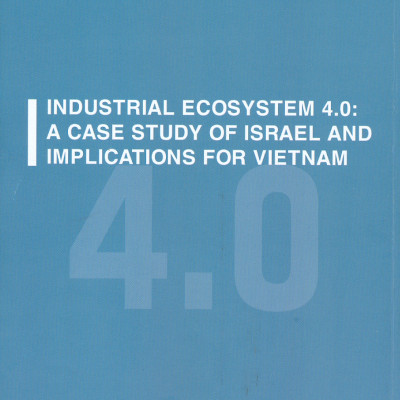 Hệ Sinh Thái Công Nghiệp 4.0 - Nghiên Cứu Trường Hợp Israel Và Gợi Mở Cho Việt Nam (Sách chuyên khảo)