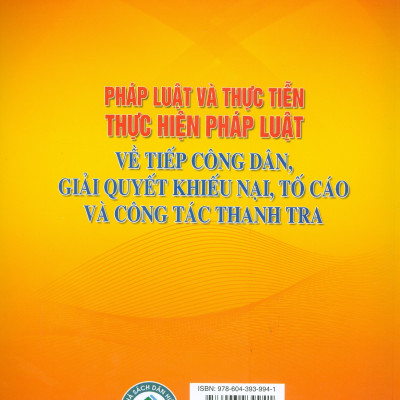 Sách - Pháp Luật và Thực Tiễn Thực Hiện Pháp Luật Về Tiếp Công Dân, Giải Quyết Khiếu Nại, Tố Cáo và Công Tác Thanh Tra