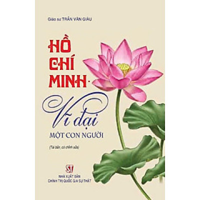 Hồ Chí Minh - Vĩ đại một con người (Tái bản, có chỉnh sửa)