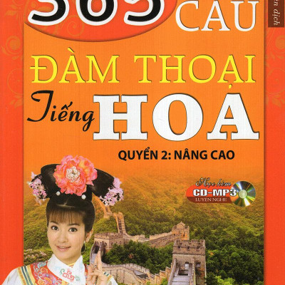 365 Câu Đàm Thoại Tiếng Hoa (Quyển 2: Nâng Cao) (Kèm CD)