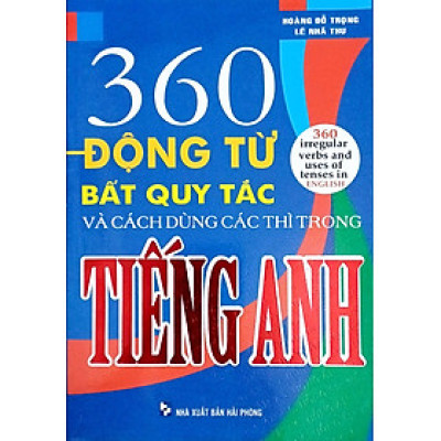 360 Động Từ Bất Quy Tắc Và Cách Dùng Các Thì Trong Tiếng Anh - HA