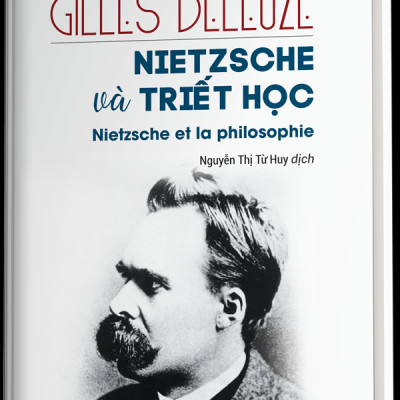 (Bìa Cứng) NIETZSCHE VÀ TRIẾT HỌC (Nietzsche and Philosophy) - Gilles Deleuze - Nguyễn Thị Từ Huy dịch - Bùi Văn Nam Sơn hiệu đính