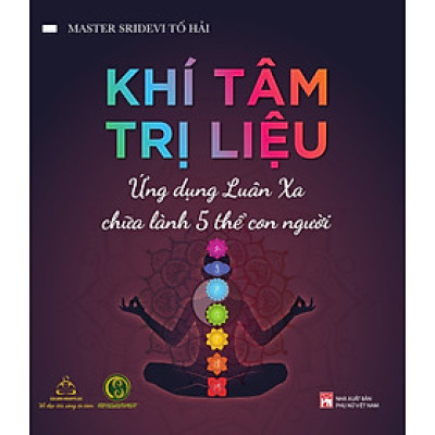 Khí Tâm Trị Liệu - Ứng Dụng Luân Xa Chữa Lành 5 Thể Con Người- PNu