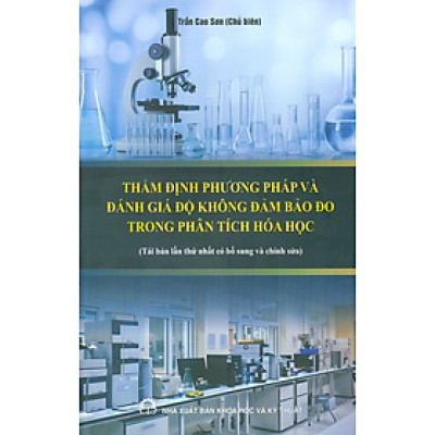Thẩm Định Phương Pháp Và Đánh Giá Độ Không Đảm Bảo Đo Trong Phân Tích Hoá Học (Tái bản lần thứ nhất có bổ sung và chỉnh sửa)